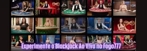 Experimente o Blackjack Ao Vivo no Fogo777